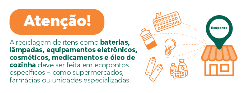A reciclagem de itens como baterias, lâmpadas, equipamentos eletrônicos, cosméticos, medicamentos e óleo de cozinha deve ser feita em ecopontos específicos - como supermercados, farmácias ou unidades especializadas.