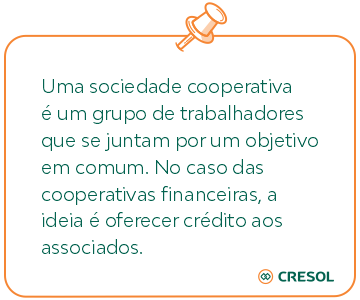 Uma sociedade cooperativa é um grupo de trabalhadores que se juntam por um objetivo em comum. No caso das cooperativas financeiras, a ideia é oferecer crédito aos associados.