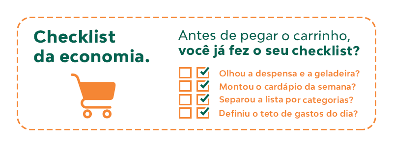 Checklist da economia: antes de pegar o carrinho, você já fez seu checklist? Olhou a despensa e a geladeira? Montou o cardápio da semana? Separou a lista por categorias? Definiu o teto de gastos do dia?